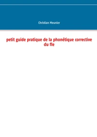 Petit guide pratique de la phonétique corrective du FLE