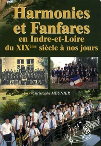Harmonies et fanfares en Indre-et-Loire du XIXe siècle à nos jours