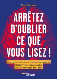 Arrêtez d'oublier tout ce que vous lisez !