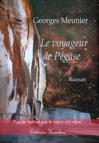 Meunier Georges - Le voyageur de Pégase.
