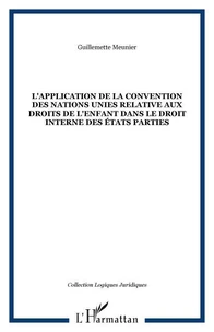 L'application de la Convention des Nations Unies relative aux droits de l'enfant dans le droit interne des Etats parties