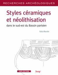 Styles céramiques et néolithisation dans le sud-est du Bassin parisien