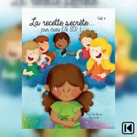 La recette secrète... pour croire EN SOI! Livre 3