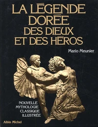 La légende dorée des Dieux et des héros.