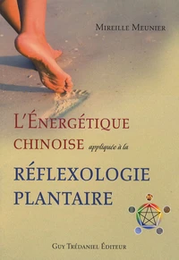 L'énergétique chinoise appliquée à la réflexologie plantaire