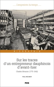 Sur les traces d'un entrepreneur Dauphinois d'avant-hier