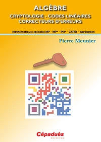 Algèbre - Cryptologie, codes linéaires, correcteurs d'erreurs