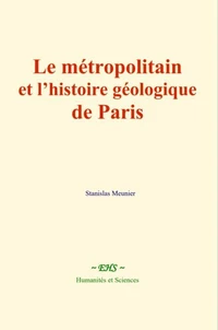 Le métropolitain et l’histoire géologique de Paris
