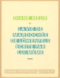 La Vie De Mardochee De Lowenfels, Ecrite Par Lui-Meme