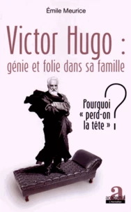 Victor Hugo : génie et folie dans sa famille