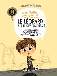 Mais papa, pourquoi le léopard a-t-il des taches ?