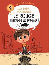 Mais papa, pourquoi le rouge énerve-t-il les taureaux ?