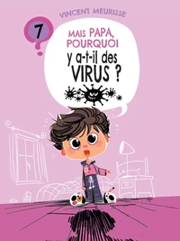 Mais papa, pourquoi y a-t-il des virus ?
