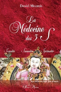 La Médecine des 3 S - Sexualité - Sensualité - Spiritualité
