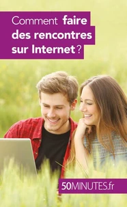 Comment faire des rencontres sur internet ?