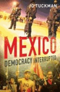Mexico - Democracy Interrupted.