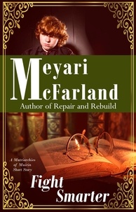  Meyari McFarland - Fight Smarter - Matriarchies of Muirin, #2.