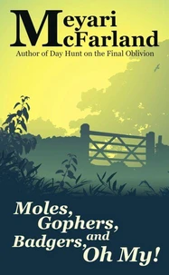 Moles, Gophers, and Badgers, Oh, My!