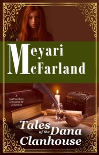 Meyari McFarland - Tales of the Dana Clanhouse - Matriarchies of Muirin, #7.