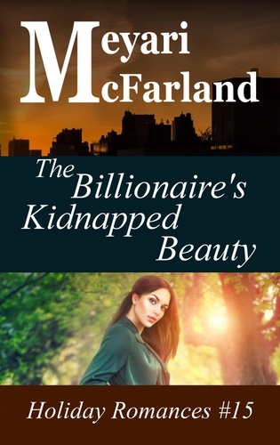  Meyari McFarland - The Billionaire's Kidnapped Beauty - Holiday Romances, #15.