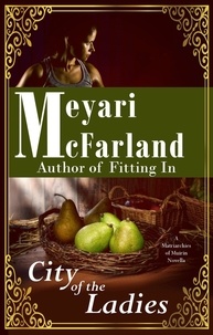 Meyari McFarland - The City of the Ladies - Matriarchies of Muirin, #1.