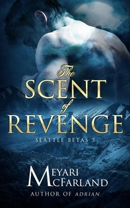  Meyari McFarland - The Scent of Revenge - Seattle Betas, #3.