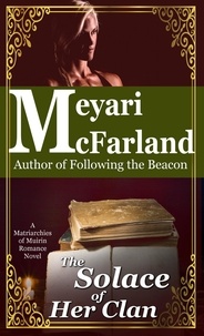  Meyari McFarland - The Solace of Her Clan - Matriarchies of Muirin, #13.