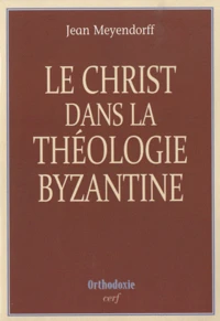 Le Christ dans la théologie byzantine