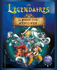 Le grand livre d'énigmes Les légendaires