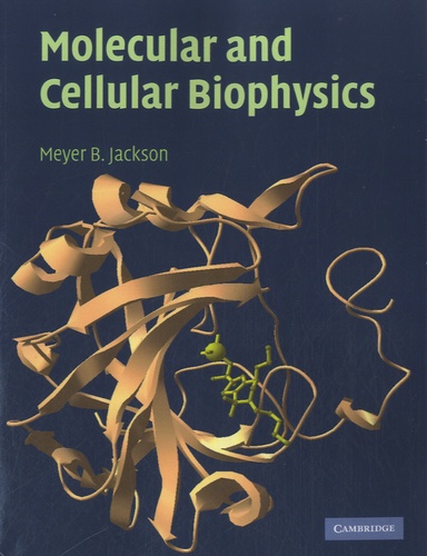 Meyer B. Jackson - Molecular and Cellular Biophysics.