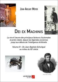 Dei ex Machinis - La vie et l'oeuvre des principaux facteurs d'automates et proto-robots, depuis la légende anciennes jusqu'aux débuts de l'Intelligence Artificielle