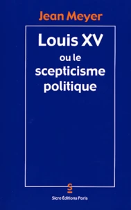 Louis XV ou le scepticisme politique