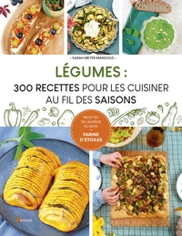 Légumes : 300 recettes pour les cuisiner au fil des saisons
