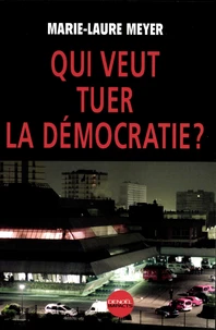 Qui veut tuer la démocratie ?