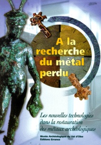 Meyer-roudet - A La Recherche Du Metal Perdu. Nouvelles Technologies Dans La Restauration Des Metaux Archeologiques.