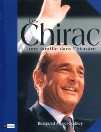 Les Chirac. Une Famille Dans L'Histoire