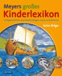 Meyers großes Kinderlexikon - Sachgeschichten zum Nachschlagen, Lesen und Vorlesen.