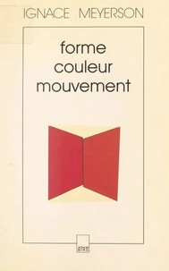 Forme, couleur, mouvement dans les arts plastiques