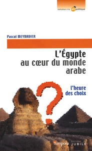 L'Egypte au coeur du monde arabe