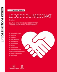 Le code du mécénat. 2e éd. - Collecte de fonds