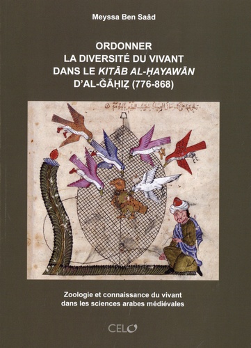 Ordonner la diversité du vivant dans le Kitab al-Hayawan d'al-GAhiz (776-868). Zoologie et connaissance du vivant dans les sciences arabes médiévales