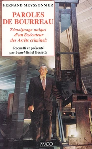 Paroles De Bourreau. Temoignage Unique D'Un Executeur Des Arrets Criminels