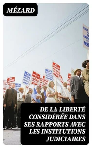 De la liberté considérée dans ses rapports avec les institutions judiciaires