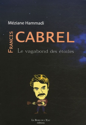 Méziane Hammadi - Francis Cabrel, le vagabond des étoiles.