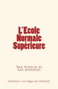 L'école normale supérieure - son histoire et son évolution