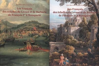 Les Français des échelles du Levant et de Barbarie de François Ier à Bonaparte