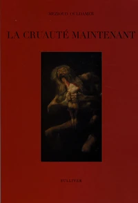 La cruauté maintenant
