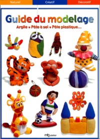 Guide du modelage. - Argile, pâte à sel, pâte plastique.pdf