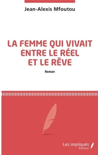 La femme qui vivait entre le réel et le rêve