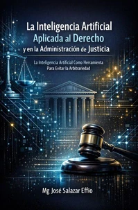 La Inteligencia Artificial : Aplicada al Derecho y en la Administración de Justicia